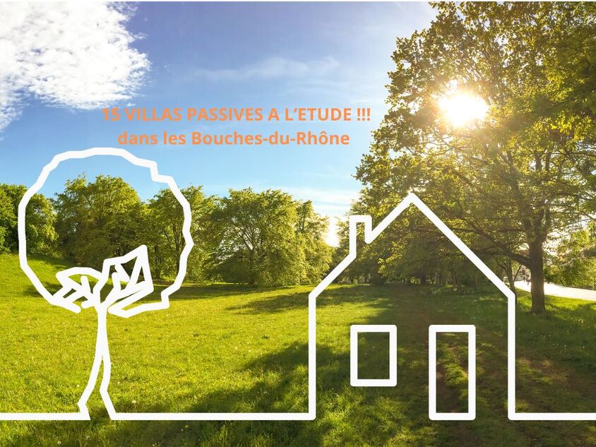 15 VILLAS PASSIVES A L'ETUDE DANS LES BOUCHES DU RHNE 